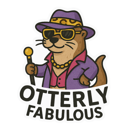 "Otterly Fabulous" Funny Sarcastic Pimpin' Otter Sticker