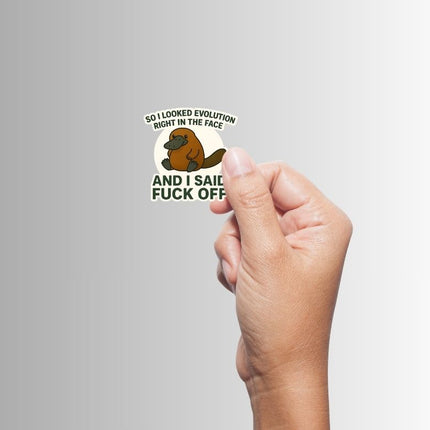 "So I Looked Evolution Right in the Face" Duckbill Platypus Sticker
