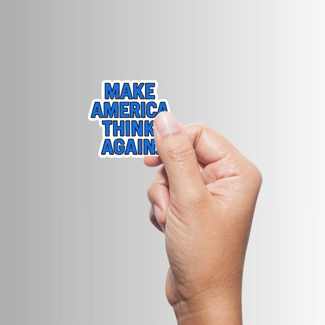 "Make America Think Again" Funny Sarcastic Political Sticker