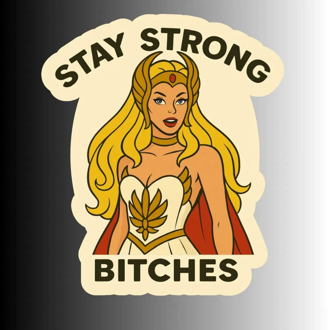Women's Empowerment Sticker, "Stay Strong Bitches" Warrior Princess Sticker